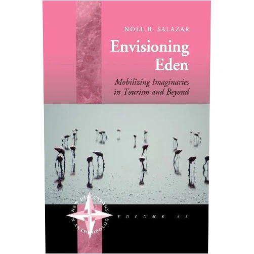 By Noel B. Salazar (Author) By Noel B. Salazar - Envisioning Eden: Mobilizing Imaginaries in Tourism and Beyond (N (Reprint) (2012-11-16) [Paperback]
