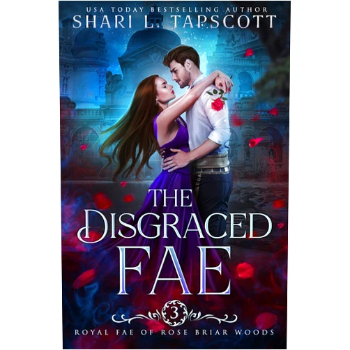 By Shari L. Tapscott (Author) Format: Kindle Edition The Disgraced Fae (Royal Fae of Rose Briar Woods Book 3)