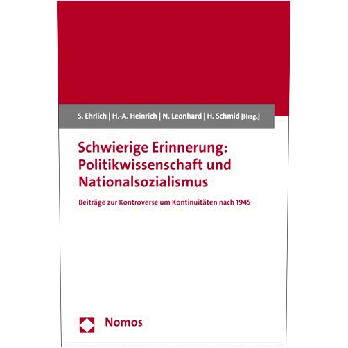 German Edition by Susanne Ehrlich (Author, Editor), Horst-Alfred Heinrich (Editor), Nina Leonhard (Editor), Harald Schmid (Editor) & 1 more Schwierige Erinnerung: Politikwissenschaft und Nationalsozialismus: Beiträge zur Kontroverse um Kontinuitäten nach 1945 (German Edition)