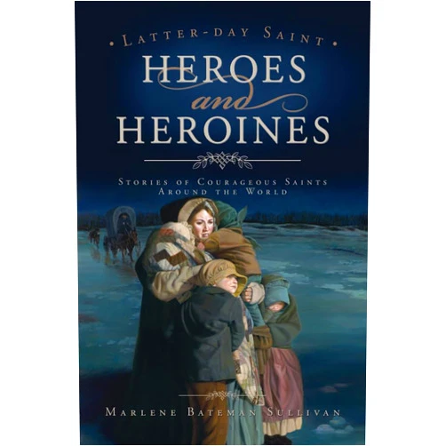 Marlene Bateman Sullivan Latter-day Saint Heroes and Heroines