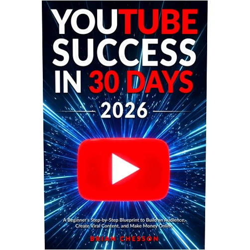 Brian Chesson YouTube Success in 30 Days - A Beginner's Step-by-Step Blueprint to Build an Audience, Create Viral Content, and Make Money Online