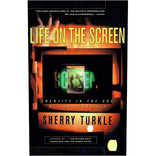 Sherry Turkle Life on the Screen: Identity in the Age of the Internet