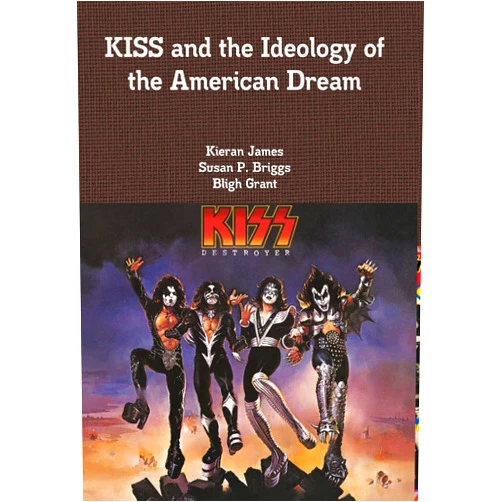 Kieran James,Susan P Briggs,Bligh Grant KISS and the Ideology of the American Dream