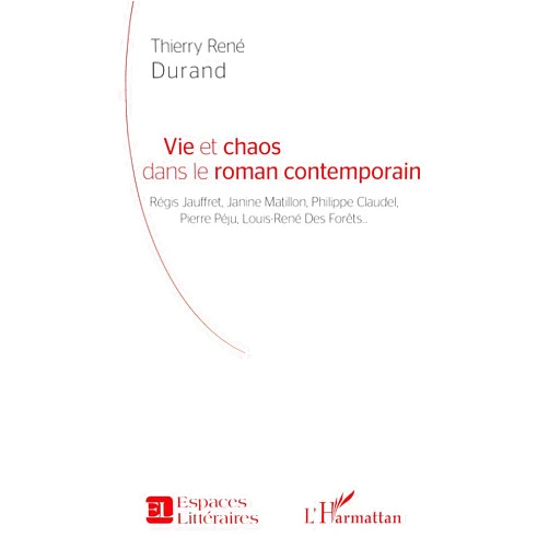 French Edition by Thierry René Durand (Author) Vie et chaos dans le roman contemporain: Régis Jauffret, Janine Matillon, Philippe Claudel, Pierre Péju, Louis-René Des Forêts (French Edition)
