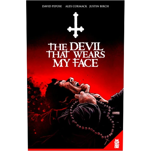 David Pepose,Alex Cormack,Justin Birch The Devil That Wears My Face