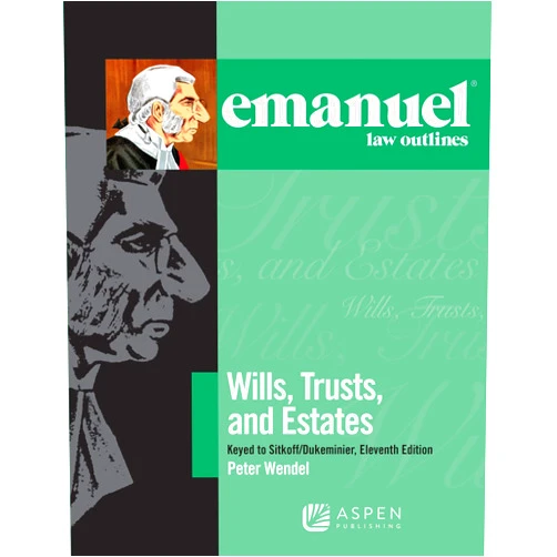 Peter T. Wendel Emanuel Law Outlines for Wills, Trusts, and Estates Keyed to Sitkoff and Dukeminier (Emanuel Law Outlines Series)