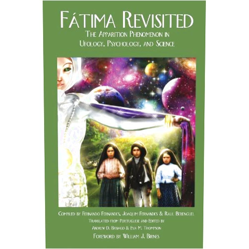 By Fernando Fernandes (Author), Joaquim Fernandes (Editor), Raul Berenguel (Editor), William J. Birnes (Foreword), Andrew D. Basiago (Translator), Eva M. Thompson (Translator) & 2 more Format: Kindle Edition FATIMA REVISITED: The Apparition Phenomenon in Ufology, Psychology, and Science (Fatima Trilogy Book 3)