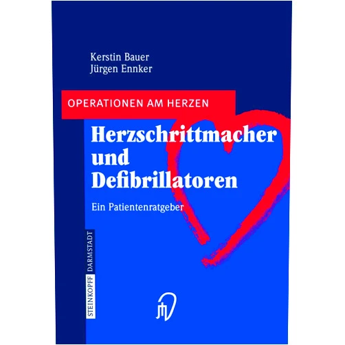 German Edition by Kerstin Bauer (Author), Jürgen Ennker (Author) Herzschrittmacher und Defibrillatoren: Ein Patientenratgeber (Operationen am Herzen) (German Edition)