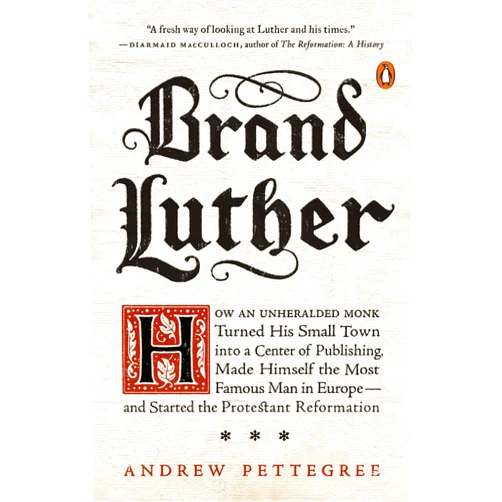By Andrew Pettegree (Author) Brand Luther: How an Unheralded Monk Turned His Small Town into a Center of Publishing, Made Himself the Most Famous Man in Europe--and Started the Protestant Reformation