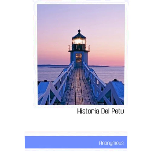 . Anonymous Historia Del Petu (Spanish Edition)