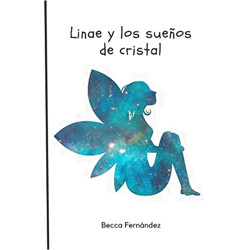 Becca Fernández Linae y los sueños de cristal (Spanish Edition)