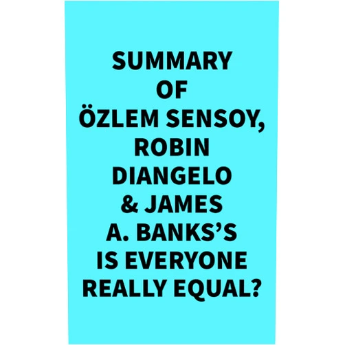 By   Everest Media (Author) Format: Kindle Edition Summary of Özlem Sensoy, Robin DiAngelo & James A. Banks's Is Everyone Really Equal?