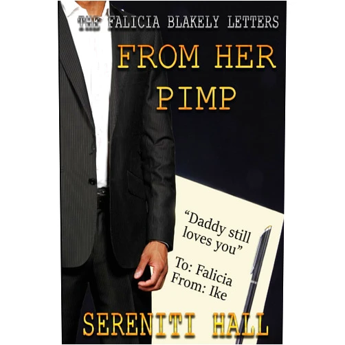 Sereniti Hall,L.J Wilson The Falicia Blakely letters from her Pimp