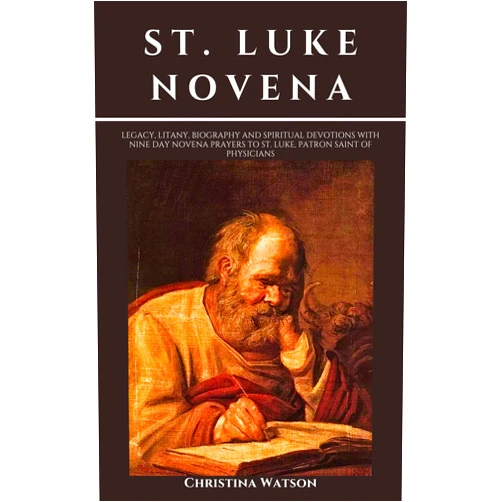 By Christina Watson (Author) Format: Kindle Edition ST. LUKE NOVENA: Legacy, Litany, Biography and Spiritual devotions with nine day novena prayers to St. Luke, patron Saint of physicians (Catholic novenas, biographies and devotionals Book 16)