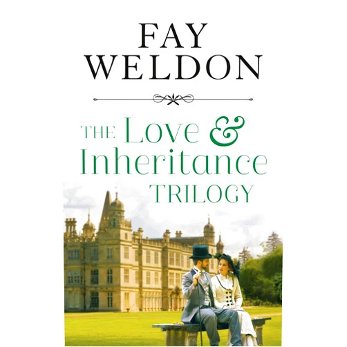 Fay Weldon Love & Inheritance - Box Set: Love & Inheritance Books 1 to 3