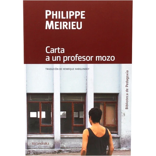 Spanish Edition by Antón Costa Rico (Series Editor), Henrique Harguindey Benet (Translator), Philippe Meirieu (Original Author) & 0 more Carta a un profesor mozo