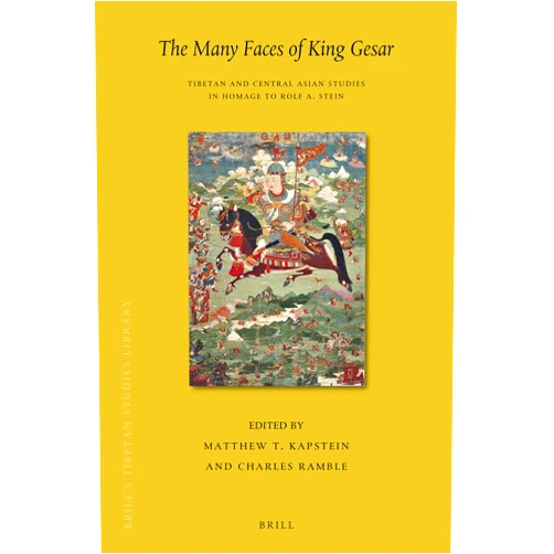 Edited by Matthew T. Kapstein and Charles Ramble The Many Faces of King Gesar Tibetan and Central Asian Studies in Homage to Rolf A. Stein (Brill's Tibetan Studies Library, 51)
