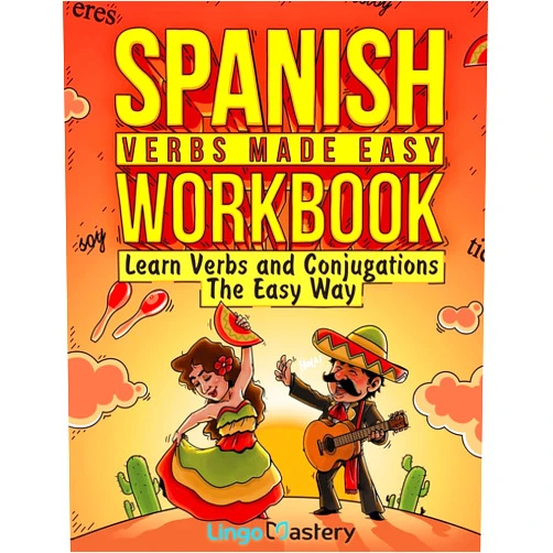 By Lingo Mastery (Author) Spanish Verbs Made Easy Workbook: Learn Verbs and Conjugations The Easy Way