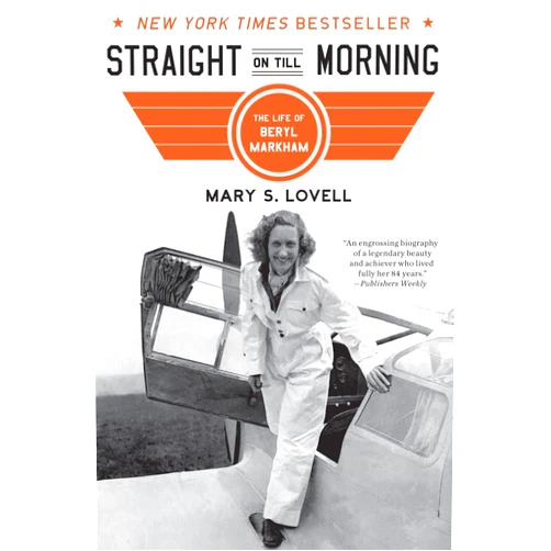 By Mary S. Lovell (Author) Straight on Till Morning: The Life of Beryl Markham
