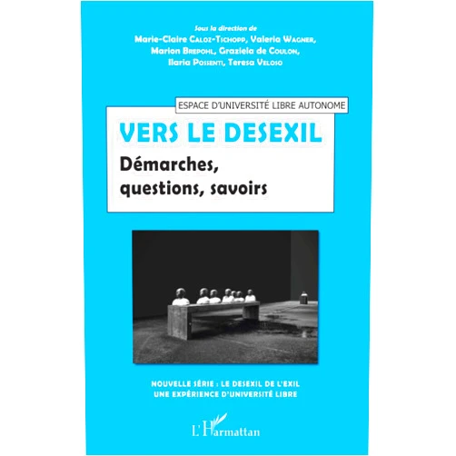 French Edition by Marie-Claire Caloz-Tschopp (Author), Valeria Wagner (Author), Marion Brepohl (Author), Graziela De Coulon (Author), Ilaria Possenti (Author), Teresa Veloso Bermedo (Author) & 3 more Vers le desexil: Démarches, questions, savoirs (French Edition)