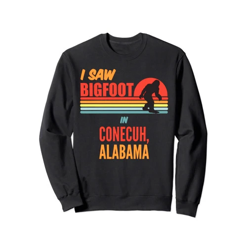 Conecuh Alabama Bigfoot Bigfoot Lives In Conecuh Alabama Sweatshirt