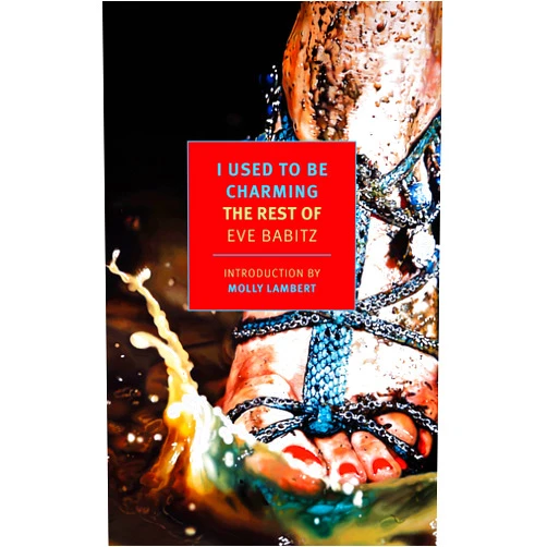 Eve Babitz,Sara Kramer,Molly Lambert I Used to Be Charming: The Rest of Eve Babitz (New York Review Books Classics)