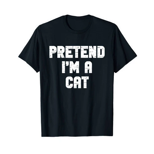 Pretend Im A Cat Costume Halloween Lazy Easy Pretend I'm A Cat Party Halloween Costume Simple T-Shirt