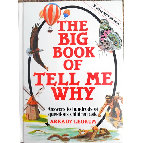 By Arkady Leokum (Author), Howard Bender (Illustrator) The Big Book of Tell Me Why: Answers to Hundred of Questions Children Asks