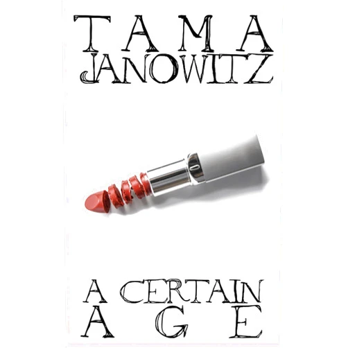 By Tama Janowitz (Author) Format: Kindle Edition A Certain Age