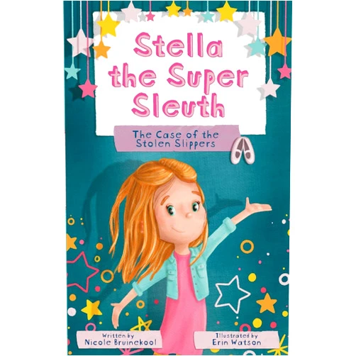 Nicole Bruinekool,Erin Watson Stella the Super Sleuth: The Case of the Stolen Slippers