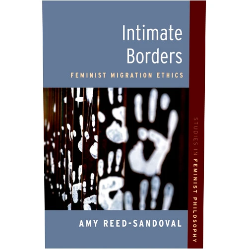 By Amy Reed-Sandoval (Author) Intimate Borders: Feminist Migration Ethics (Studies in Feminist Philosophy)