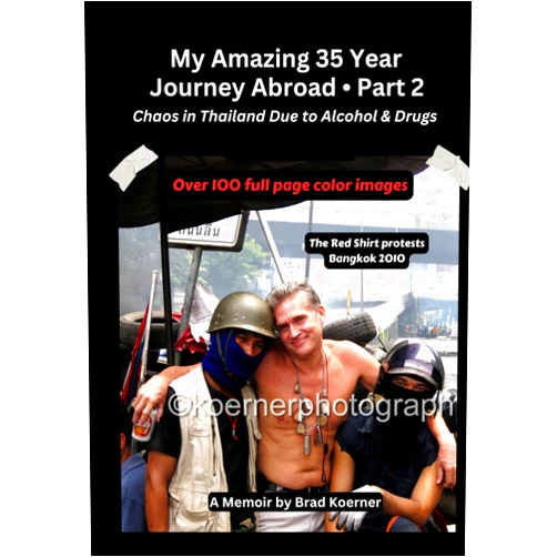 Brad Koerner My Amazing 35 Year Journey Abroad - Part 2: Chaos in Thailand Due to Alcohol & Drugs