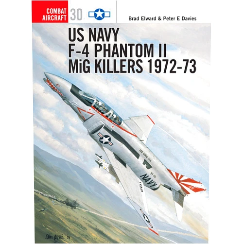 Brad Elward US Navy F-4 Phantom II MiG Killers 1972-73, Part 2 (Osprey Combat Aircraft, No. 30)