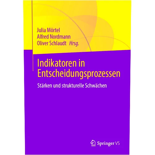 Julia Mörtel,Alfred Nordmann,Oliver Schlaudt Indikatoren in Entscheidungsprozessen: Stärken und strukturelle Schwächen (German Edition)