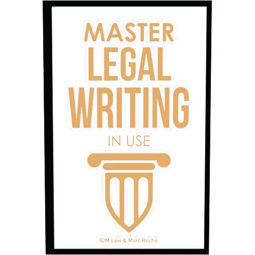 IDM Law,Marc Roche Master Legal Writing in Use + Workbook + 100 Expert Email, Letter & Legal Memo Templates. Clear & Effective Legal Writing for Beginners & Law School ... Legal Writing, Vocabulary & Terminology)