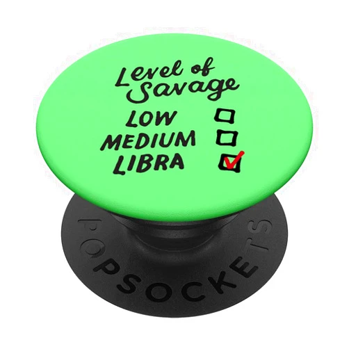 Libra Zodiac Sign Birthday Gifts Level Of Savage Libra Gifts Funny Zodiac Queen King Girl Man PopSockets Swappable PopGrip