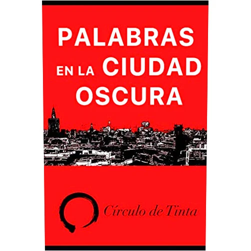 Spanish Edition by Círculo de Tinta (Author), María José Chordá Valls (Author), Elena Fernández Modesto (Author), Amparo López Marzal (Author), Juan Antonio Martínez Yarret (Author), Rosario Raro (Author), Manuel Tamarit Marí (Author), Emilio Sáez Soro (Author) & 5 more Palabras en la ciudad oscura (Spanish Edition)