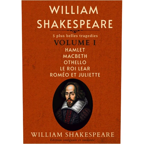 William Shakespeare,François Guizot,François-Victor Hugo William Shakespeare: 5 plus belles tragedies Volume I Hamlet Macbeth Othello Le Roi Lear Roméo et Juliette Édition intégrale et annotée (French Edition)