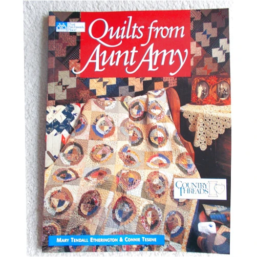 Mary Tendall Etherington,Connie Tesene Quilts from Aunt Amy