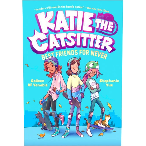 Colleen AF Venable,Stephanie Yue Katie the Catsitter 2: Best Friends for Never: (A Graphic Novel)