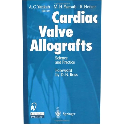 A.Charles Yankah,M.H. Yacoub,Roland Hetzer Cardiac Valve Allografts: Science and Practice
