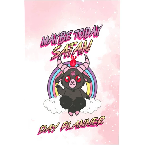 Ms Lunabelle Publishing Maybe Today Satan: Day Planner | 200 Pages, 6x9, Undated