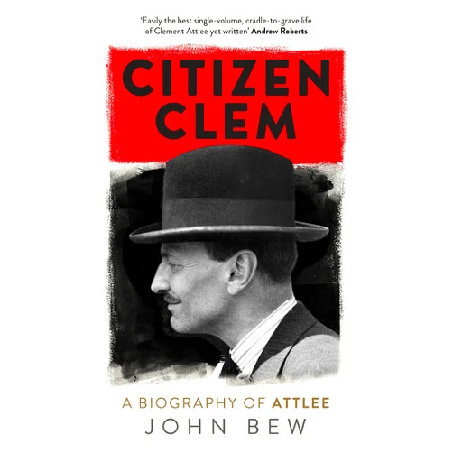 By John Bew (Author) Citizen Clem