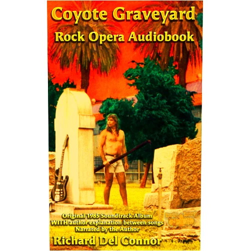 By RIchard Del Connor (Author), Richard Del Connor (Editor), The Hippy Coyote (Photographer) & 0 more Format: Kindle Edition Coyote Graveyard Rock Opera Audiobook: Original 1985 Soundtrack Album WITH author explanation between songs Narrated by the Author
