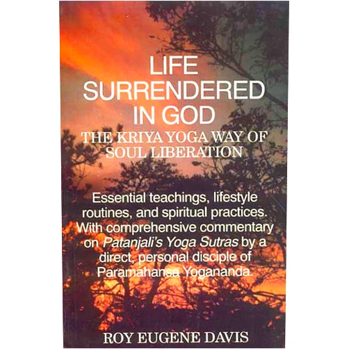 By Roy Eugene Davis (Author) Life Surrendered in God: The Philosophy and Practices of Kriya Yoga
