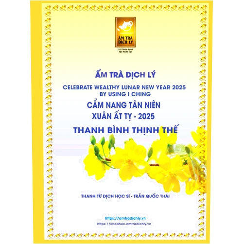 Thai Quoc Tran CELEBRATE WEALTHY LUNAR NEW YEAR 2025 BY USING I CHING - CAM NANG TAN NIEN XUAN AT TY - 2025: Applying the theory of Yin and Yang to life for greater success
