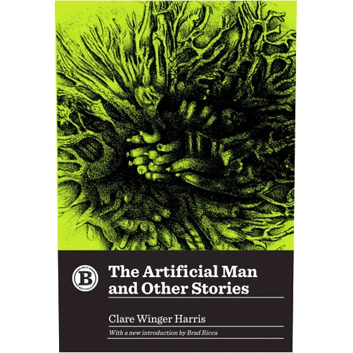 Clare Winger Harris The Artificial Man and Other Stories (Belt Revivals)