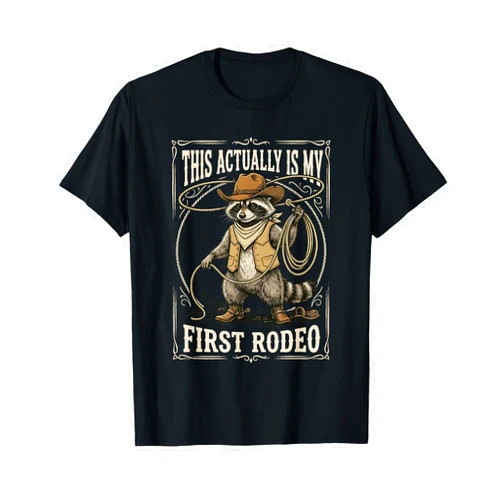 This Actually Is My First Rodeo Raccoon Cowboy Co. This Actually is My First Rodeo Raccoon Cowboy Western Rodeo T-Shirt