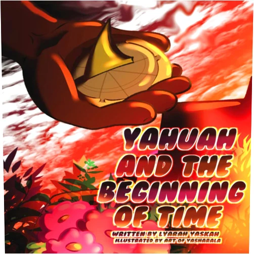 Lyarah Yaskah,Art of Yasharala Yahuah And The Beginning Of Time
