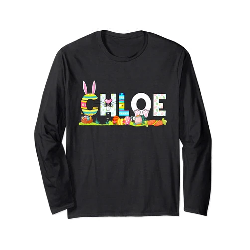 Best Happy Easter Rabbit Quotes Gifts for Chloe Chloe Long Sleeve T-Shirt